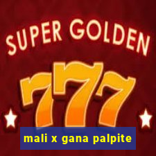 mali x gana palpite