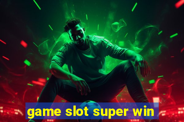 game slot super win