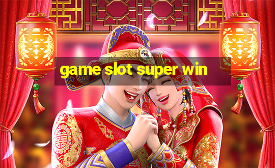 game slot super win