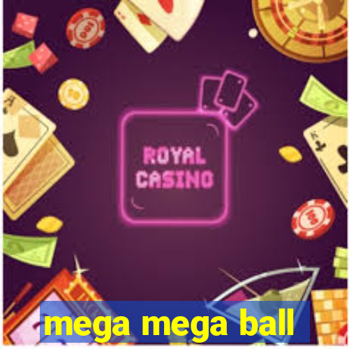 mega mega ball