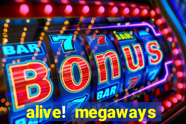 alive! megaways slot online