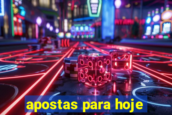 apostas para hoje