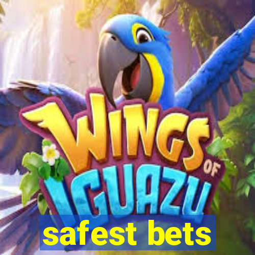 safest bets