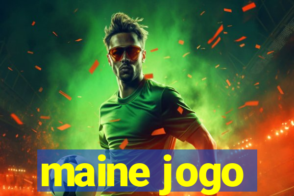 maine jogo