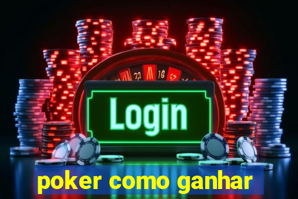 poker como ganhar