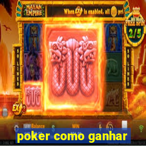 poker como ganhar