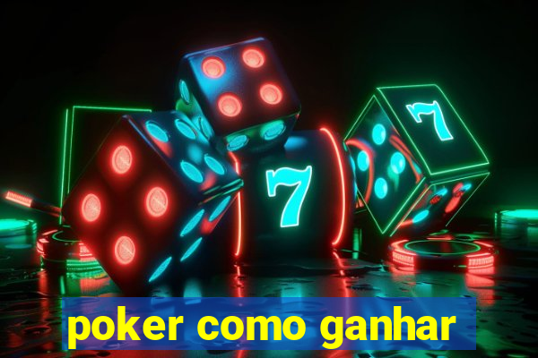 poker como ganhar