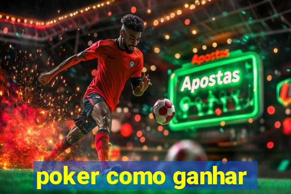 poker como ganhar