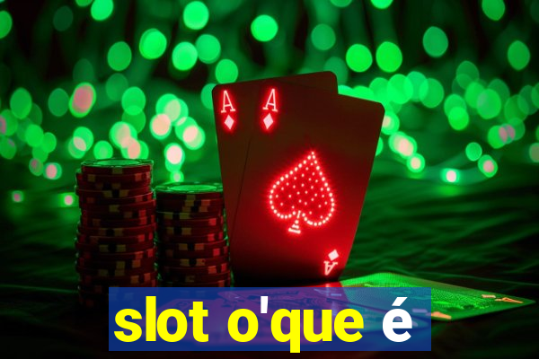 slot o'que é