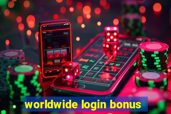 worldwide login bonus