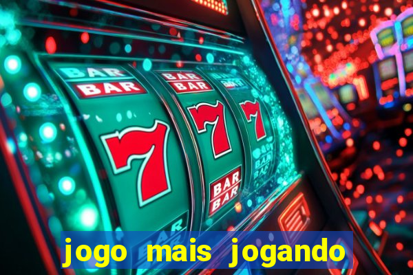 jogo mais jogando do mundo