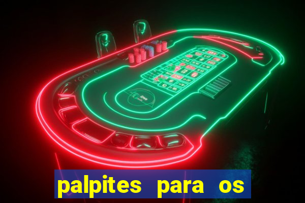 palpites para os jogos de hoje no brasileir?o