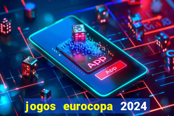 jogos eurocopa 2024 onde assistir