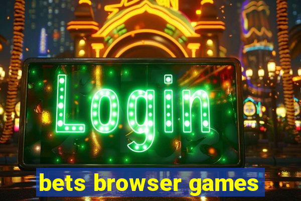 bets browser games