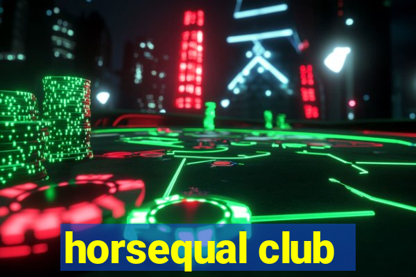 horsequal club