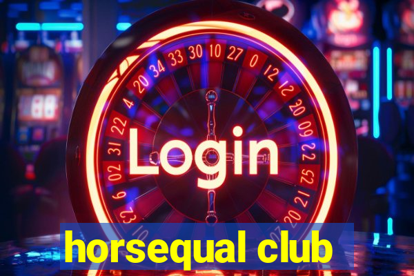 horsequal club