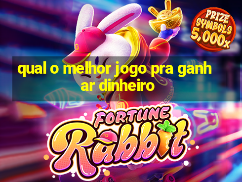 qual o melhor jogo pra ganhar dinheiro