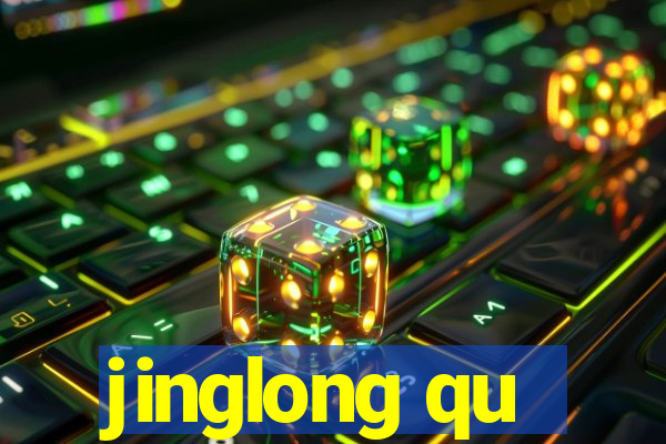 jinglong qu