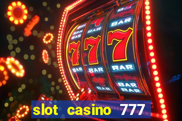 slot casino 777 paga mesmo