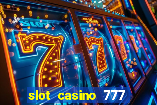 slot casino 777 paga mesmo