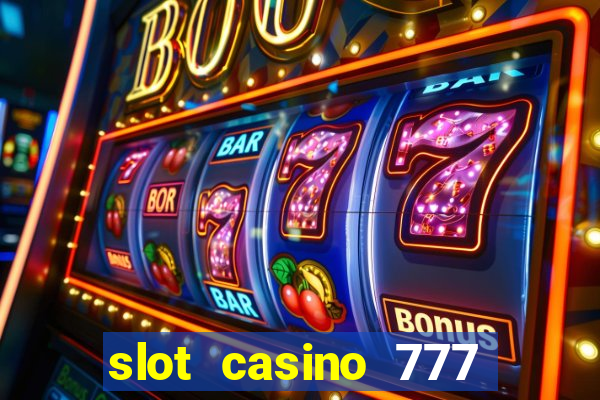 slot casino 777 paga mesmo