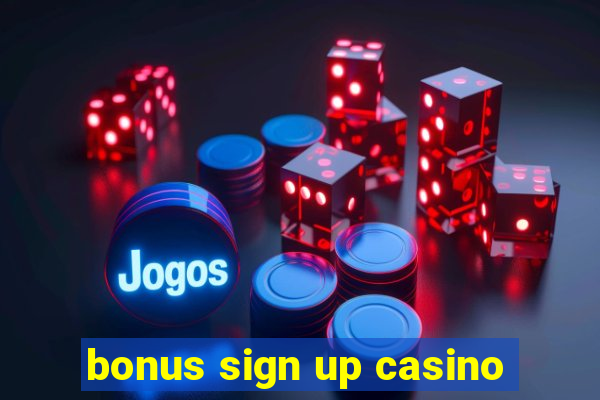 bonus sign up casino