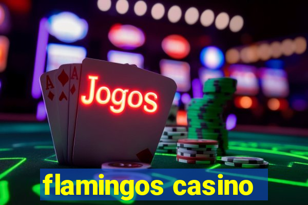 flamingos casino