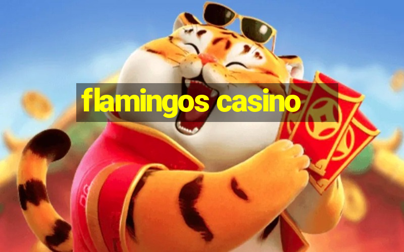 flamingos casino