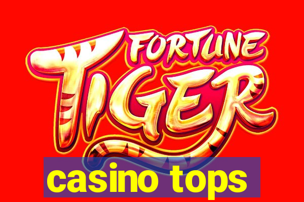 casino tops