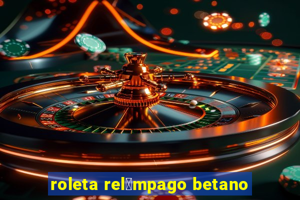 roleta rel芒mpago betano