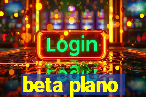 beta plano