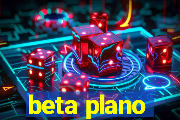 beta plano