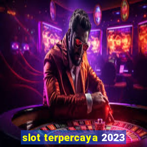 slot terpercaya 2023