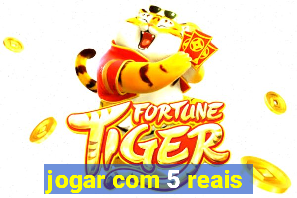 jogar com 5 reais