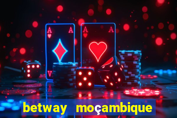 betway moçambique abrir conta