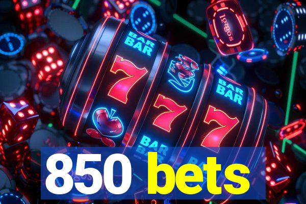 850 bets