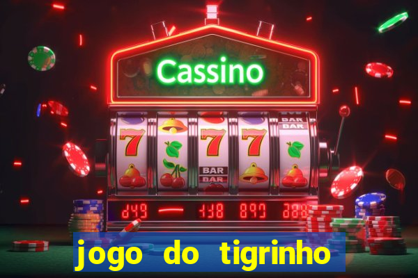 jogo do tigrinho onde jogar