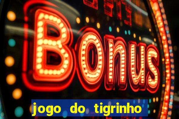 jogo do tigrinho onde jogar