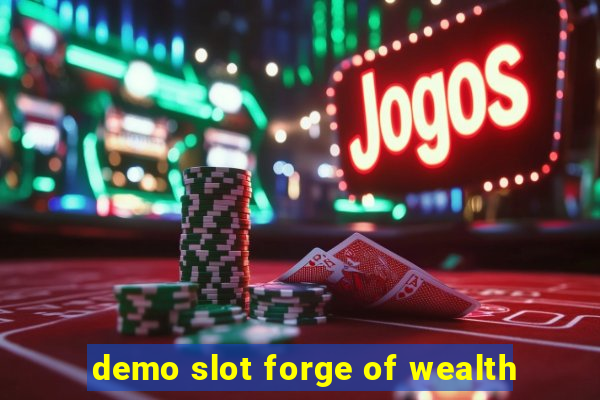 demo slot forge of wealth