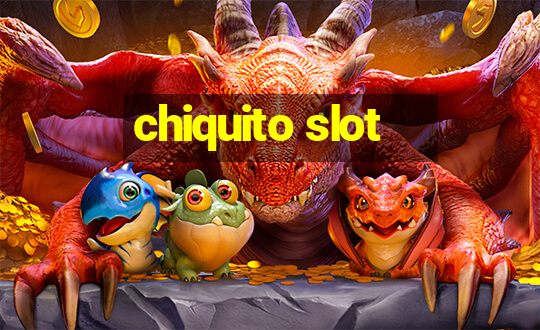 chiquito slot