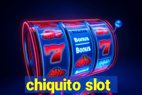 chiquito slot