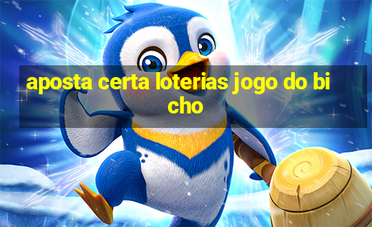 aposta certa loterias jogo do bicho