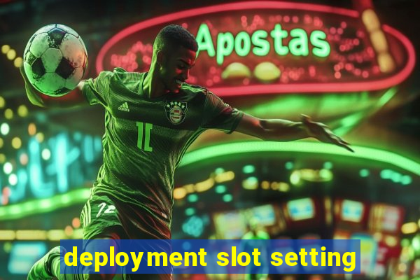 deployment slot setting