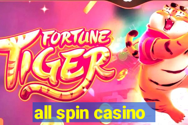 all spin casino