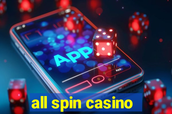 all spin casino