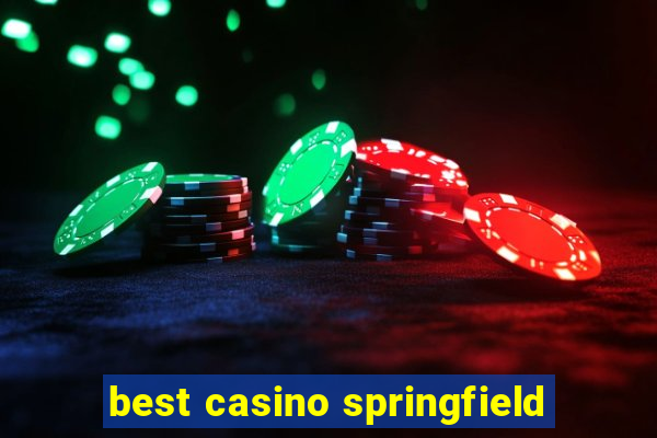 best casino springfield