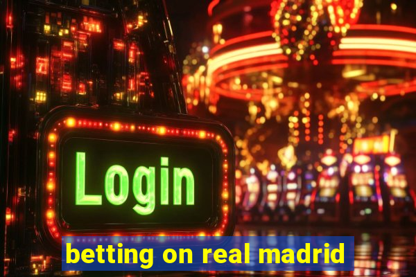 betting on real madrid