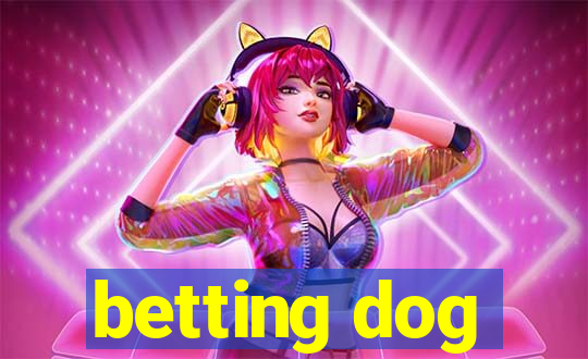 betting dog