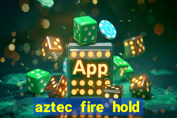 aztec fire hold and win