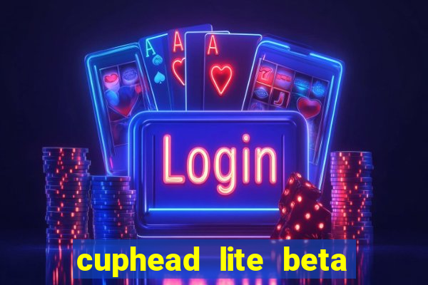 cuphead lite beta 8.1 download